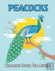 Peacocks Coloring Book For Adults