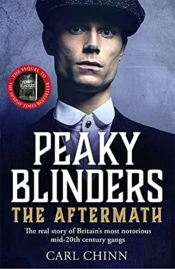 Peaky Blinders: The Aftermath: The Real Story Behind The Next Generation Of British Gangsters