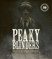Peaky Blinders: The Official Visual Companion