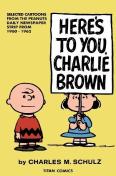 Peanuts: Here'S To You Charlie Brown