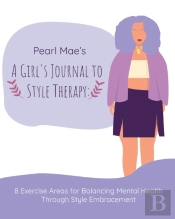 Pearl Mae'S A Girl'S Journal To Style Therapy