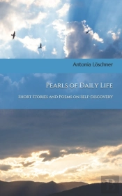 Pearls Of Daily Life - Short Stories And Poems On Self-Discovery