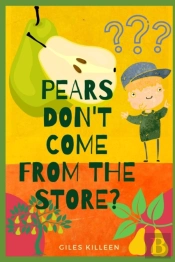 Pears Don'T Come From The Store?