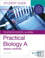 Pearson Edexcel A-Level Biology (Salters-Nuffield) Student Guide: Practical Biology