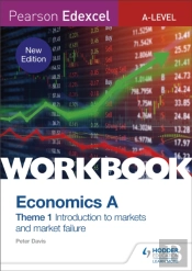 Pearson Edexcel A-Level Economics A Theme 1 Workbook: Introduction To Markets And Market Failure