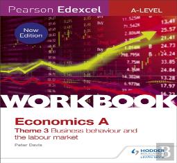 Pearson Edexcel A-Level Economics Theme 3 Workbook: Business Behaviour And The Labour Market