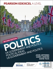 Pearson Edexcel A Level Politics 2nd Edition: Uk Government And Politics, Political Ideas And Us Government And Politics