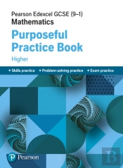 Pearson Edexcel Gcse (9-1) Mathematics: Purposeful Practice Book - Higher