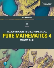 Pearson Edexcel International A Level Mathematics Pure 4 Mathematics Student Book