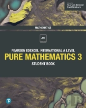 Pearson Edexcel International A Level Mathematics Pure Mathematics 3 Student Book