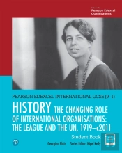Pearson Edexcel International Gcse (9-1) History: The Changing Role Of International Organisations: The League And The Un, 1919-2011 Student Book Ebook