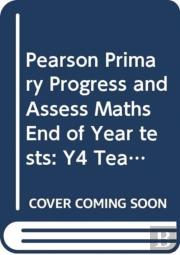 Pearson Primary Progress And Assess Maths End Of Year Tests: Y4 Teacher'S Guide