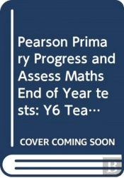 Pearson Primary Progress And Assess Maths End Of Year Tests: Y6 Teacher'S Guide
