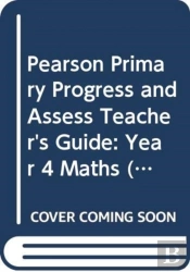 Pearson Primary Progress And Assess Teacher'S Guide: Year 4 Maths