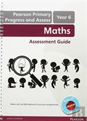 Pearson Primary Progress And Assess Teacher'S Guide: Year 6 Maths