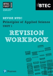 Pearson Revise Btec First In Applied Science: Principles Of Applied Science Unit 1 Revision Workbook - For 2026, 2027 Exams