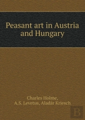 Peasant Art In Austria And Hungary