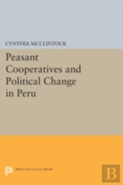 Peasant Cooperatives And Political Change In Peru