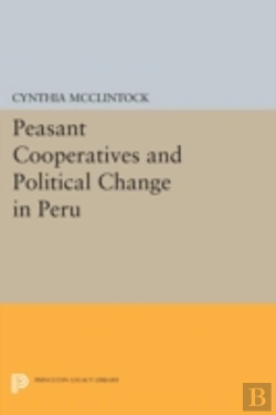 Bertrand.pt - Peasant Cooperatives And Political Change In Peru
