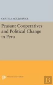 Peasant Cooperatives And Political Change In Peru