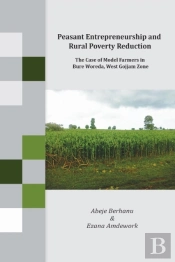 Peasant Entrepreneurship And Rural Poverty Reduction. The Case Of Model Farmers In Bure Woreda, West Gojjam Zone