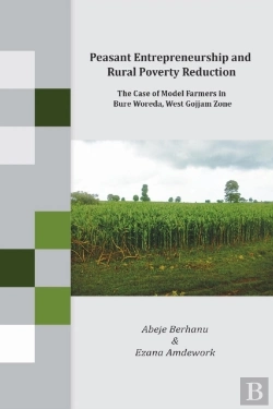 Bertrand.pt - Peasant Entrepreneurship And Rural Poverty Reduction. The Case Of Model Farmers In Bure Woreda, West Gojjam Zone