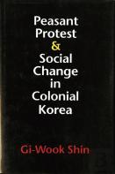 Peasant Protest And Social Change In Colonial Korea