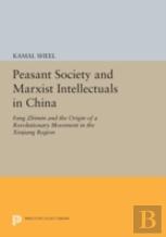 Peasant Society And Marxist Intellectuals In China