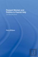 Peasant Women And Politics In Fascist Italy