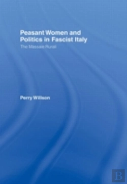 Bertrand.pt - Peasant Women And Politics In Fascist Italy