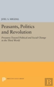 Peasants, Politics And Revolution
