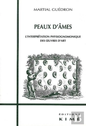 Peaux D'Ames ; L'Interprétation Physionomique Des Oeuvres D'Art