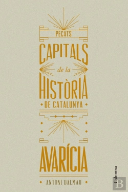 Bertrand.pt - Pecats Capitals De La Història De Catalunya. Avarícia