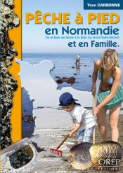 Peche A Pied En Normandie Et En Famille ; De La Baie De Seine  A La Baie Du Mont Saint-Michel
