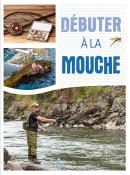 Pêches Faciles : Débuter À La Mouche