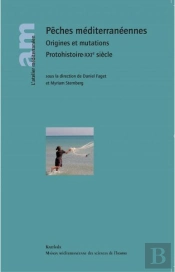 Pêches Méditerranéennes ; Origines Et Mutations ; Protohistoire-Xxie Siècle