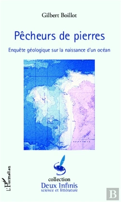 Bertrand.pt - Pêcheurs De Pierre ; Enquête Géologique Sur Le Naissance D'Un Océan