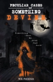 Peculiar Cases Of Something Devine: Some