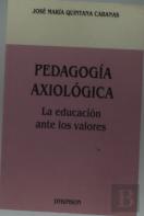 Pedagogia Axiologica. La Educacion Ante Los Valores