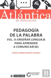 Pedagogía De La Palabra (Volumen Ii) Enseñar Lenguaje Para Aprender A Comunicar(Se)