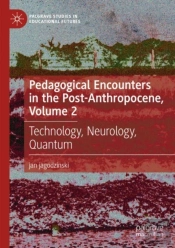 Pedagogical Encounters In The Post-Anthropocene, Volume 2