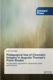 Pedagogical Use Of Cinematic Imagery In Augusta Thomas'S Piano Etudes