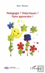 Pédagogie ? Didactiques ? Faire Apprendre !