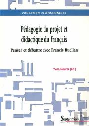 Pedagogie Du Projet Et Didactique Du Francais ; Penser Et Debattre Avec Francis Ruellan