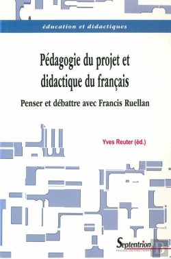 Bertrand.pt - Pedagogie Du Projet Et Didactique Du Francais ; Penser Et Debattre Avec Francis Ruellan