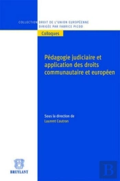 Pedagogie Judiciaire Et Application Des Droits Communautaire Et Europeen