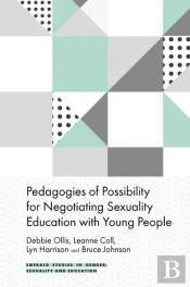 Pedagogies Of Possibility For Negotiating Sexuality Education With Young People