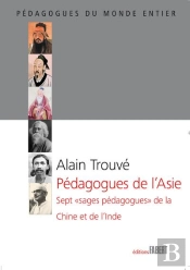 Pédagogues De L'Asie ; Sept 'Sages Pédagogues' De La Chine Et De L'Inde