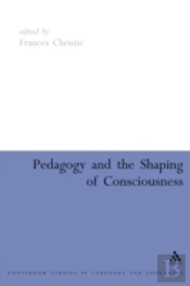 Pedagogy And The Shaping Of Consciousness