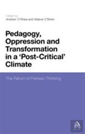 Pedagogy, Oppression And Transformation In A 'Post-Critical' Climate